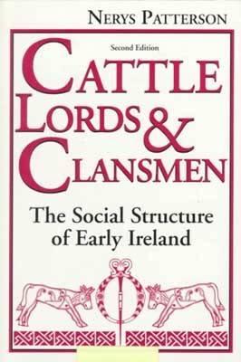 Image for Cattle Lords and Clansmen: The Social Structure of Early Ireland Cattle Lords and Clansmen: The Social Structure of Early Ireland