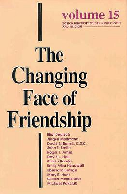 The Changing Face of Friendship (Boston University Studies in Philosophy and Religion, Vol. 15)