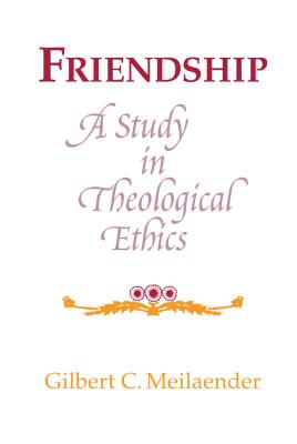 Image for Friendship: A Study in Theological Ethics (Revisions: A Series of Books on Ethics)