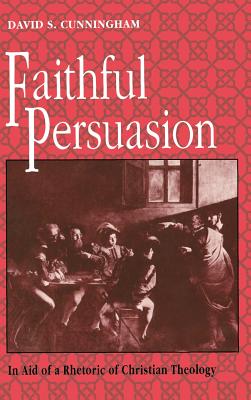 Image for Faithful Persuasion: In Aid of a Rhetoric of Christian Theology