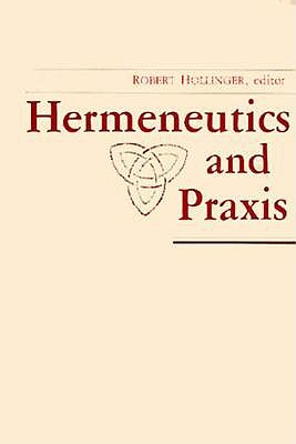 Hermeneutics and Praxis (Revisions : A Series of Books on Ethics)