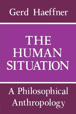 The Human Situation: A Philosophical Anthropology