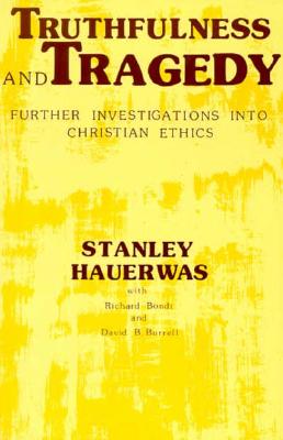 Truthfulness And Tragedy: Further Investigations in Christian Ethics