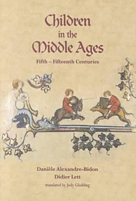 Children in the Middle Ages: Fifth-Fifteenth Centuries (SHANNON FRENCH MEDIE)
