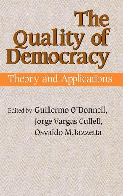 The Quality of Democracy: Theory and Applications (Kellogg Institute Series on Democracy and Development)