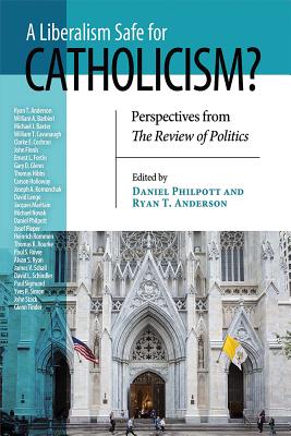 Liberalism Safe for Catholicism, A: Perspectives from The Review of Politics (REVIEW OF POLITICS Series)