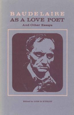 Baudelaire as a Love Poet and Other Essays