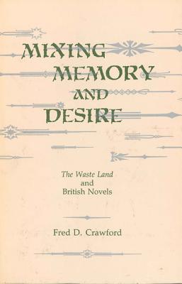 Mixing Memory and Desire: The Waste Land and British Novels