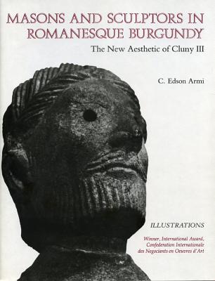Masons and Sculptors in Romanesque Burgundy: The New Aesthetic of Cluny III