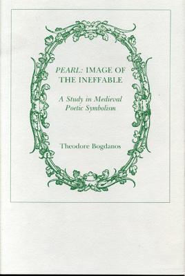 Pearl: IMAGE OF THE INEFFABLE: A Study in Medieval Poetic Symbolism