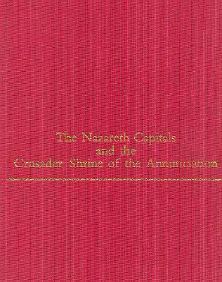 The Nazareth Capitals and the Crusader Shrine of the Annunciation