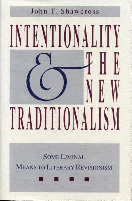 Intentionality and the New Traditionalism: Some Liminal Means to Literary Revisionism