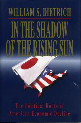 In the Shadow of the Rising Sun: The Political Roots of American Economic Decline