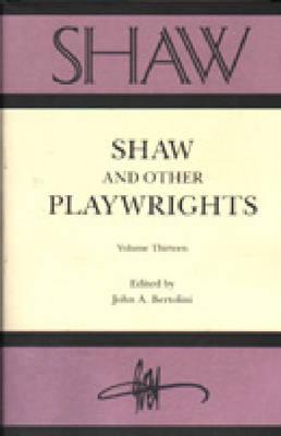 Shaw And Other Playwrights, Vol. 13 (SHAW: The Annual of Bernard Shaw Studies)