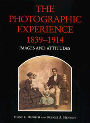The Photographic Experience, 18391914: Images and Attitudes