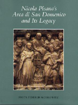 Image for Nicola Pisano's Arca di San Domenico and Its Legacy (College Art Association Monograph) Nicola Pisano's Arca di San Domenico and Its Legacy (College Art Association Monograph)