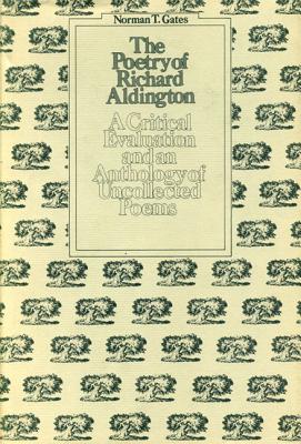 The Poetry of Richard Aldington: A Critical Edition and an Anthology of Uncollected Poems