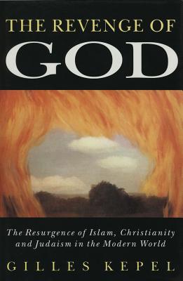Revenge of God: The Resurgence of Islam, Christianity and Judaism in the Modern World