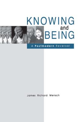 Knowing and Being: A Postmodern Reversal
