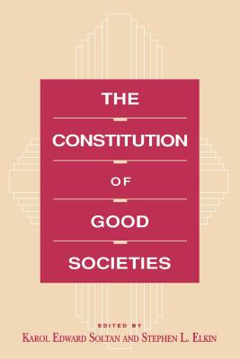 The Constitution of Good Societies (Committee on the Political Economy of the Good Society)