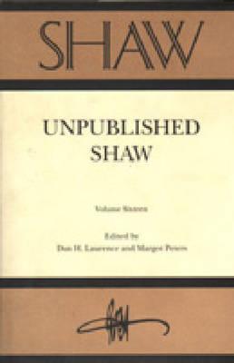 Shaw: Volume Sixteen: Unpublished Shaw