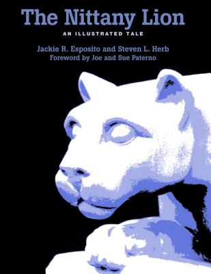 Image for The Nittany Lion: An Illustrated Tale The Nittany Lion: An Illustrated Tale