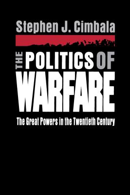 The Politics of Warfare: The Great Powers in the Twentieth Century