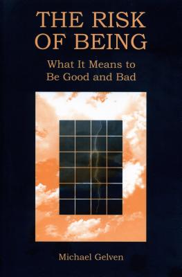 Image for The Risk of Being: What It Means to Be Good and Bad