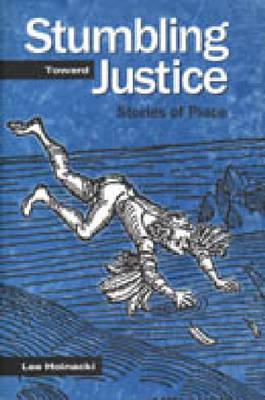 Stumbling Toward Justice: Stories of Place (Penn State Series in Lived Religious Experience)