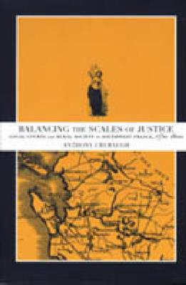 Balancing the Scales of Justice: Local Courts and Rural Society in Southwest France, 1750 - 1800
