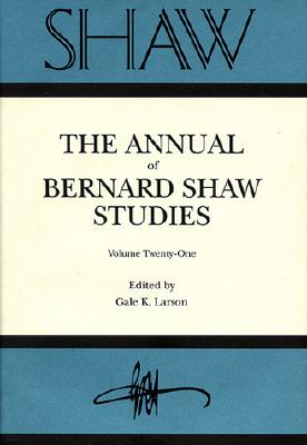 SHAW: The Annual of Bernard Shaw Studies, Volume 21