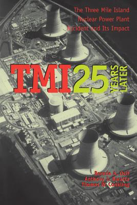 TMI 25 Years Later: The Three Mile Island Nuclear Power Plant Accident and Its Impact