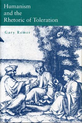Image for Humanism and the Rhetoric of Toleration (Insscribed) Humanism and the Rhetoric of Toleration (Insscribed)