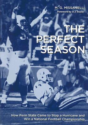 The Perfect Season; How Penn State Came to Stop a Hurricane and Win a National Football Championship