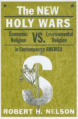The New Holy Wars Economic Religion Versus Environmental Religion in Contemporary America