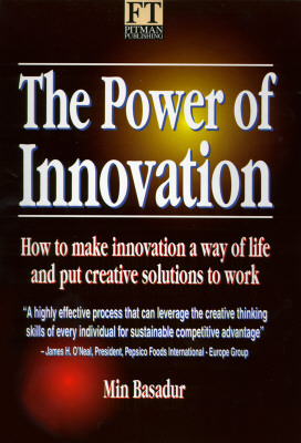 The Power of Innovation: How to Make Innovation a Way of Life and Put Creative Solutions to Work