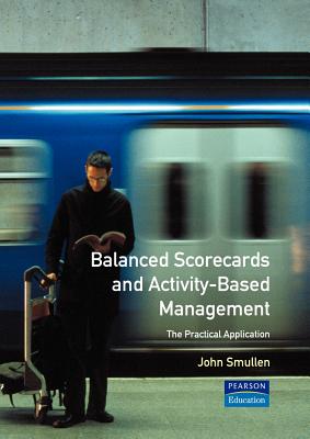 Balanced Scorecards and Activity Based Management (Financial Times Management Briefings)