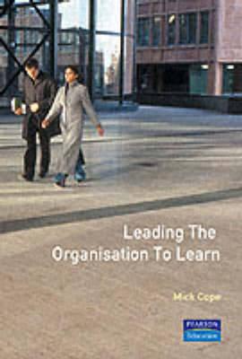 Leading the Organisation to Learn: The 10 Levers for Putting Knowledge and Learning to Work