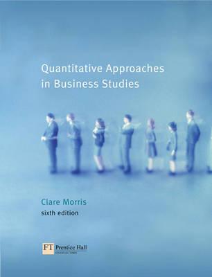 Image for Quantitative Approaches in Business Studies Quantitative Approaches in Business Studies
