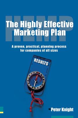 Image for The Highly Effective Marketing Plan (HEMP): A proven, practical, planning process for companies of all sizes