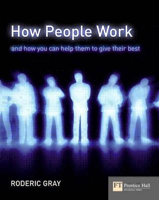 How People Work: And How You Can Help Them to Give Their Best