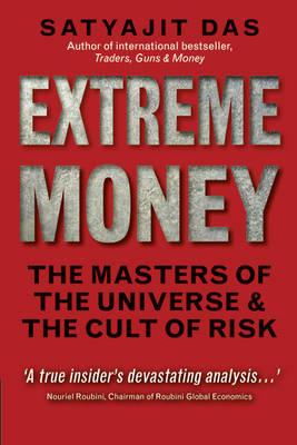 Extreme Money: The Masters of the Universe & the Cult of Risk (Financial Times Series)