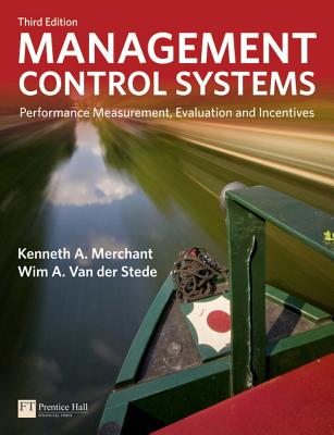 Management Control Systems: Performance Measurement, Evaluation and Incentives (3rd Edition)