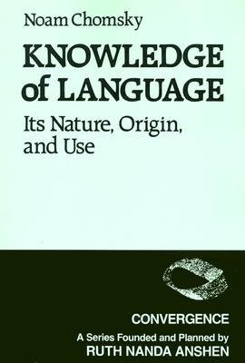 Image for Knowledge of Language: Its Nature, Origins, and Use (Convergence)