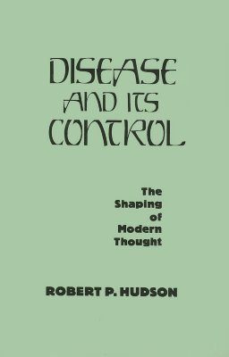 Disease and Its Control: The Shaping of Modern Thought