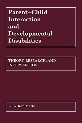 Parent-Child Interaction and Developmental Disabilities: Theory, Research, and Intervention