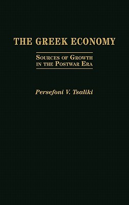 Image for The Greek Economy Sources of Growth in the Postwar Era The Greek Economy Sources of Growth in the Postwar Era