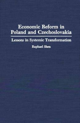 Economic Reform in Poland and Czechoslovakia: Lessons in Systemic Transformation