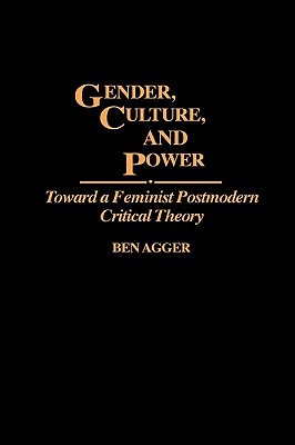 Image for Gender, Culture, and Power: Toward a Feminist Postmodern Critical theory