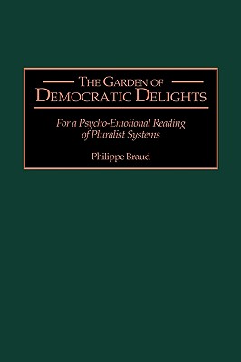 The Garden of Democratic Delights: For a Psycho-Emotional Reading of Pluralist Systems